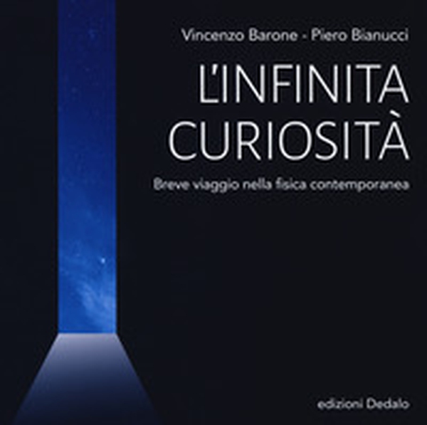 L'infinita curiosità. Breve viaggio nella fisica contemporanea - Librerie.coop L'infinita curiosità. Breve viaggio nella fisica contemporanea - Librerie.coop