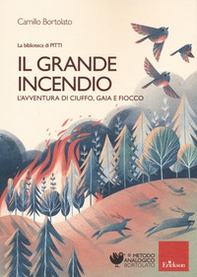 Il grande incendio. L'avventura di Ciuffo, Gaia e Fiocco - Librerie.coop