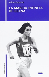 La marcia infinita di Ileana - Librerie.coop