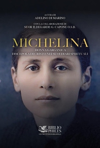Michelina. Donna garganica. Discepola di Cristo nei suoi diari spirituali - Librerie.coop
