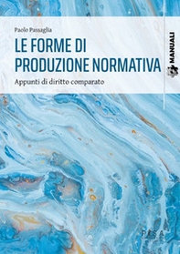 Le forme di produzione normativa. Appunti di diritto comparato - Librerie.coop