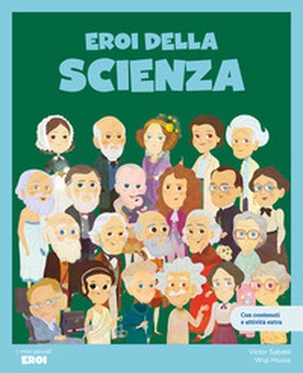 Eroi della scienza. Con contenuti e attività extra - Librerie.coop