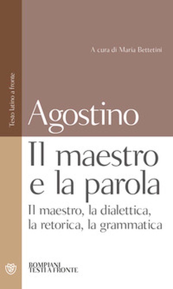 Il maestro e la parola. Il maestro, la dialettica, la retorica, la grammatica. Testo latino a fronte - Librerie.coop Il maestro e la parola. Il maestro, la dialettica, la retorica, la grammatica. Testo latino a fronte - Librerie.coop