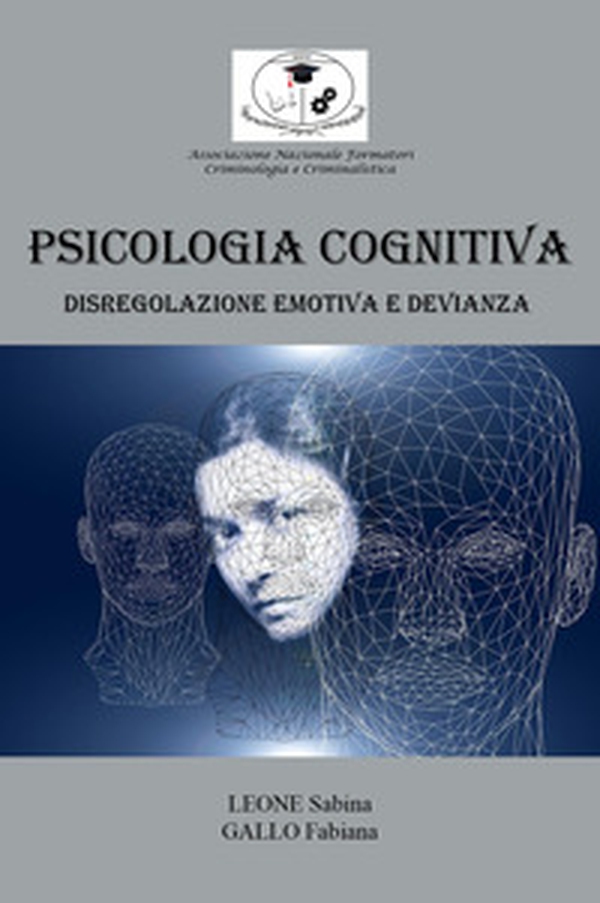 Psicologia cognitiva: disregolazione emotiva e devianza - Librerie.coop Psicologia cognitiva: disregolazione emotiva e devianza - Librerie.coop