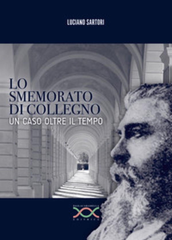 Lo smemorato di Collegno. Un caso oltre il tempo - Librerie.coop Lo smemorato di Collegno. Un caso oltre il tempo - Librerie.coop