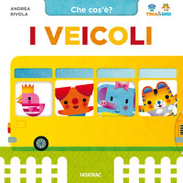 I veicoli. Che cos'è? Tina & Gigi - Librerie.coop I veicoli. Che cos'è? Tina & Gigi - Librerie.coop