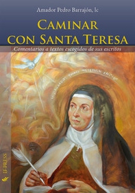 Caminar con Santa Teresa. Comentarios a textos escogidos de sus escritos - Librerie.coop Caminar con Santa Teresa. Comentarios a textos escogidos de sus escritos - Librerie.coop