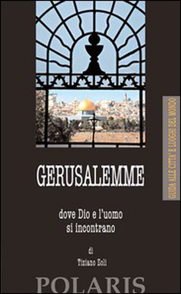 Gerusalemme. Dove Dio e l'uomo si incontrano - Librerie.coop Gerusalemme. Dove Dio e l'uomo si incontrano - Librerie.coop