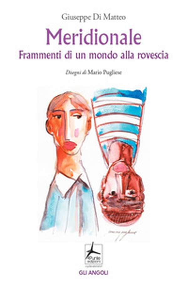 Meridionale. Frammenti di un mondo alla rovescia - Librerie.coop Meridionale. Frammenti di un mondo alla rovescia - Librerie.coop