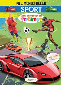 Nel mondo dello sport. Leggi e gioca con gli stickers - Librerie.coop