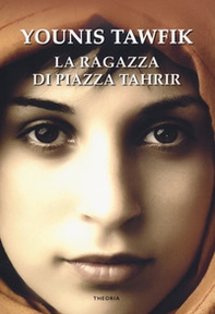 La ragazza di piazza Tahrir - Librerie.coop La ragazza di piazza Tahrir - Librerie.coop
