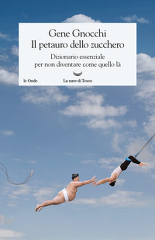 Il petauro dello zucchero. Dizionario essenziale per non diventare come quello là - Librerie.coop Il petauro dello zucchero. Dizionario essenziale per non diventare come quello là - Librerie.coop