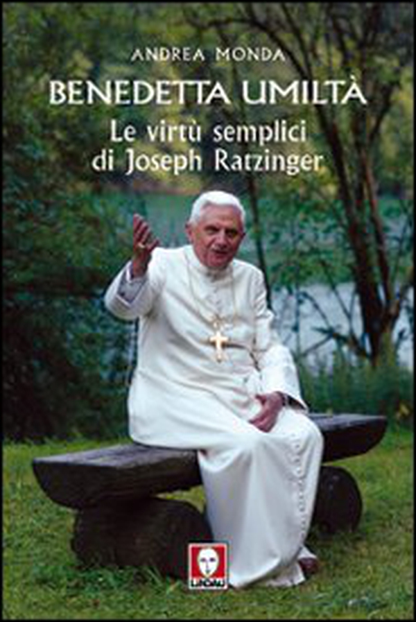 Benedetta umiltà. Le virtù semplici di Joseph Ratzinger - Librerie.coop Benedetta umiltà. Le virtù semplici di Joseph Ratzinger - Librerie.coop