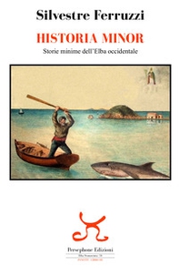 Historia minor. Storie minime dell'Elba occidentale - Librerie.coop