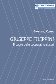 Giuseppe Filippini. Il padre delle cooperative sociali - Librerie.coop