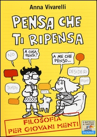 Pensa che ti ripensa. Filosofia per giovani menti - Librerie.coop Pensa che ti ripensa. Filosofia per giovani menti - Librerie.coop