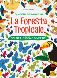 La foresta tropicale. Colora, gioca e divertiti. Con adesivi - Librerie.coop La foresta tropicale. Colora, gioca e divertiti. Con adesivi - Librerie.coop