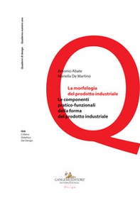 La morfologia del prodotto industriale. Le componenti pratico-funzionali della forma del prodotto industriale - Librerie.coop