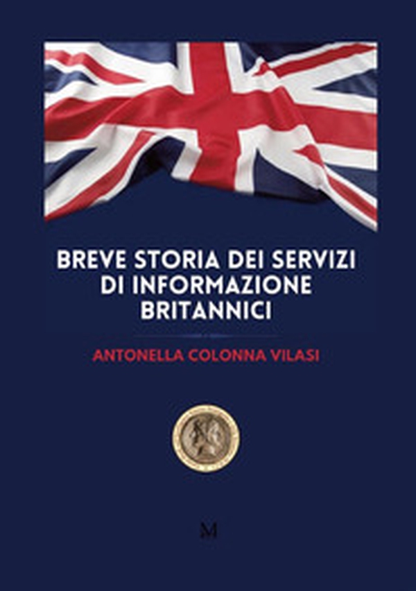 Breve storia dei servizi di informazione britannici - Librerie.coop Breve storia dei servizi di informazione britannici - Librerie.coop