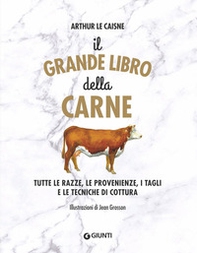 Il grande libro della carne. Tutte le razze, le provenienze, i tagli e le tecniche di cottura - Librerie.coop