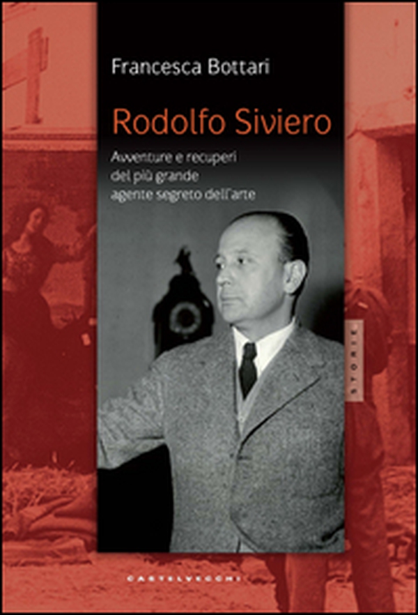 Rodolfo Siviero. Avventure e recuperi del più grande agente dell'arte - Librerie.coop Rodolfo Siviero. Avventure e recuperi del più grande agente dell'arte - Librerie.coop