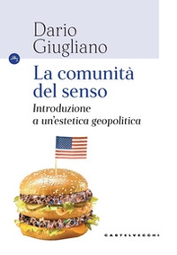 La comunità del senso. Introduzione a un'estetica geopolitica - Librerie.coop