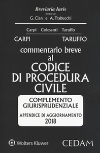 Commentario breve al codice di procedura civile. Complemento giurisprudenziale appendice di aggiornamento 2018 - Librerie.coop