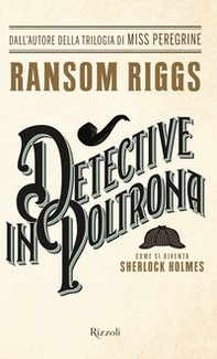 Detective in poltrona. Come si diventa Sherlock Holmes - Librerie.coop