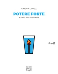 Potere forte. Attualità della nonviolenza - Librerie.coop Potere forte. Attualità della nonviolenza - Librerie.coop