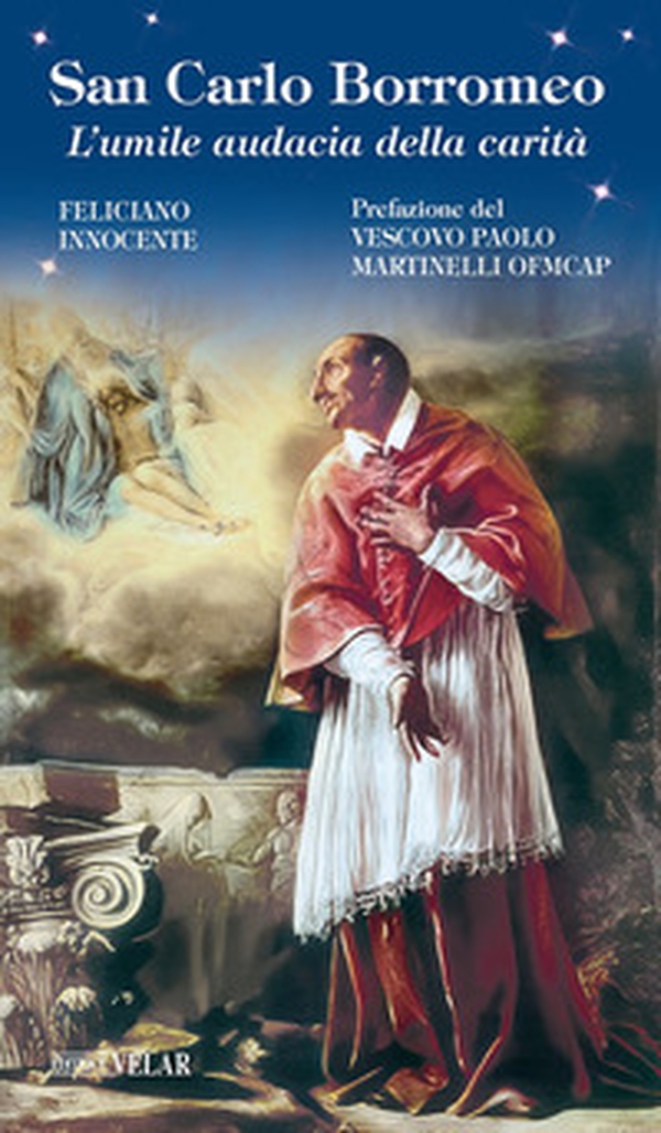 San Carlo Borromeo. L'umile audacia della carità - Librerie.coop San Carlo Borromeo. L'umile audacia della carità - Librerie.coop