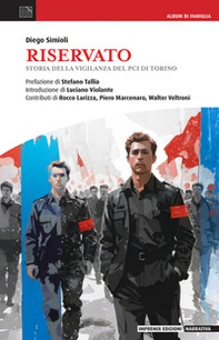 Riservato. Storia della vigilanza del Pci di Torino - Librerie.coop