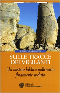 Sulle tracce dei Vigilanti. Un mistero biblico millenario finalmente svelato - Librerie.coop