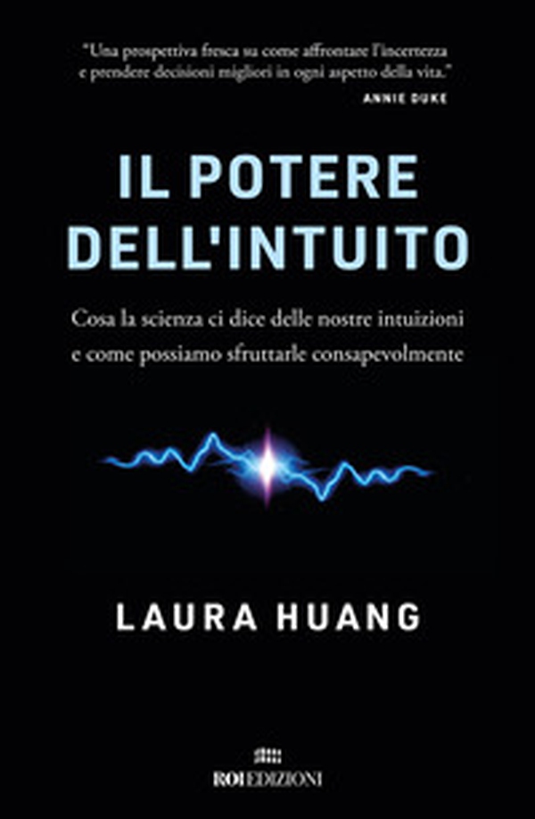 Il potere dell'intuito. Cosa la scienza ci dice delle nostre intuizioni e come possiamo sfruttarle - Librerie.coop Il potere dell'intuito. Cosa la scienza ci dice delle nostre intuizioni e come possiamo sfruttarle - Librerie.coop