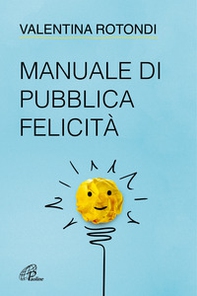 Manuale di pubblica felicità - Librerie.coop