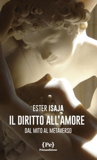 Il diritto all'amore. Dal mito al metaverso - Librerie.coop