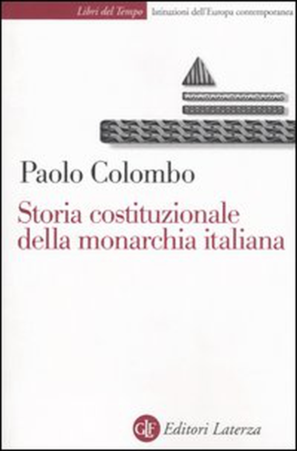 Storia costituzionale della monarchia italiana - Librerie.coop