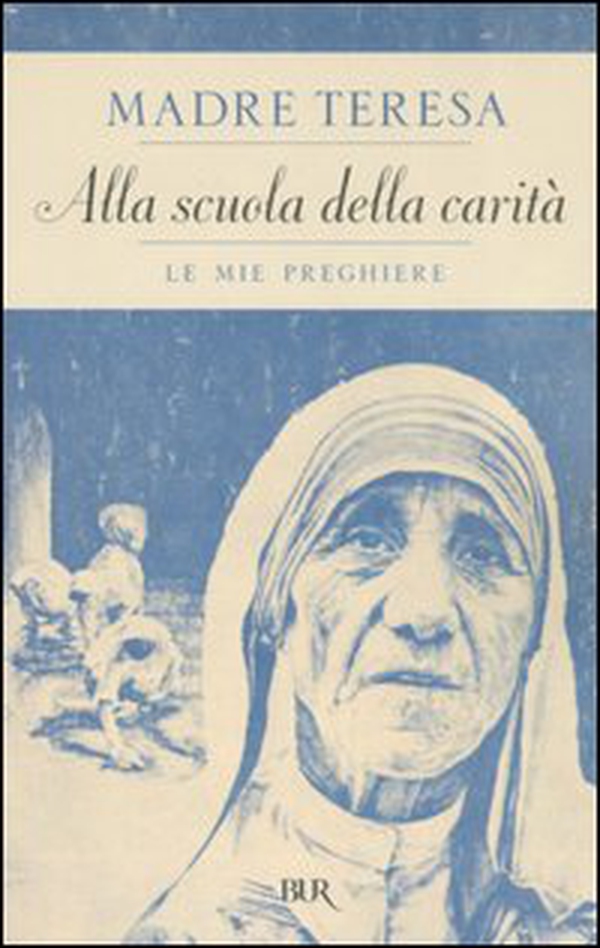 Alla scuola della carità. Le mie preghiere - Librerie.coop Alla scuola della carità. Le mie preghiere - Librerie.coop