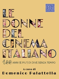 Le donne del cinema italiano. Cento anni (e più) di dive senza tempo - Librerie.coop