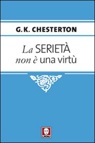 La serietà non è una virtù - Librerie.coop La serietà non è una virtù - Librerie.coop