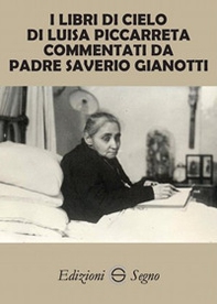 I libri di cielo di Luisa Piccarreta commentati da Padre Saverio Gianotti - Librerie.coop