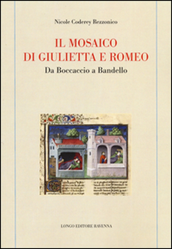 Il mosaico di Giulietta e Romeo. Da Boccaccio a Bandello - Librerie.coop
