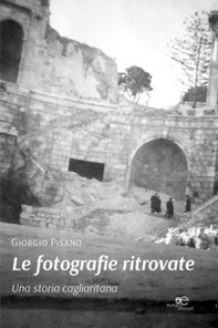 Le fotografie ritrovate. Una storia cagliaritana - Librerie.coop