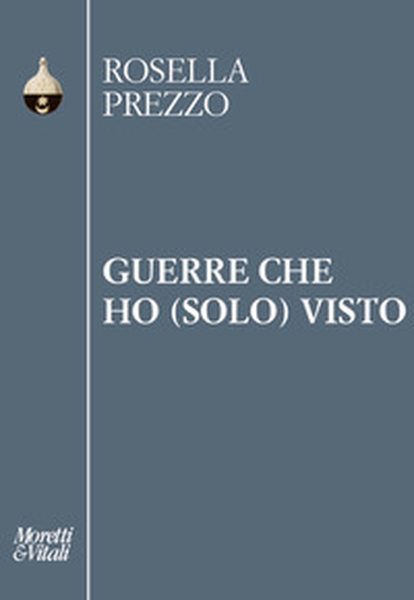 Guerre che ho (solo) visto - Librerie.coop Guerre che ho (solo) visto - Librerie.coop