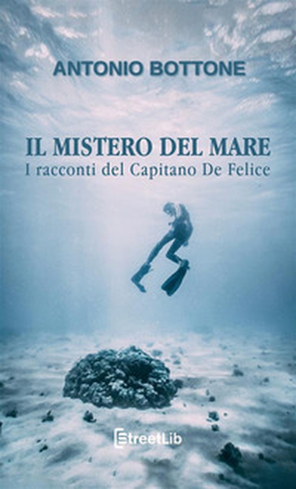 Il mistero del mare. I racconti del capitano De Felice - Librerie.coop Il mistero del mare. I racconti del capitano De Felice - Librerie.coop