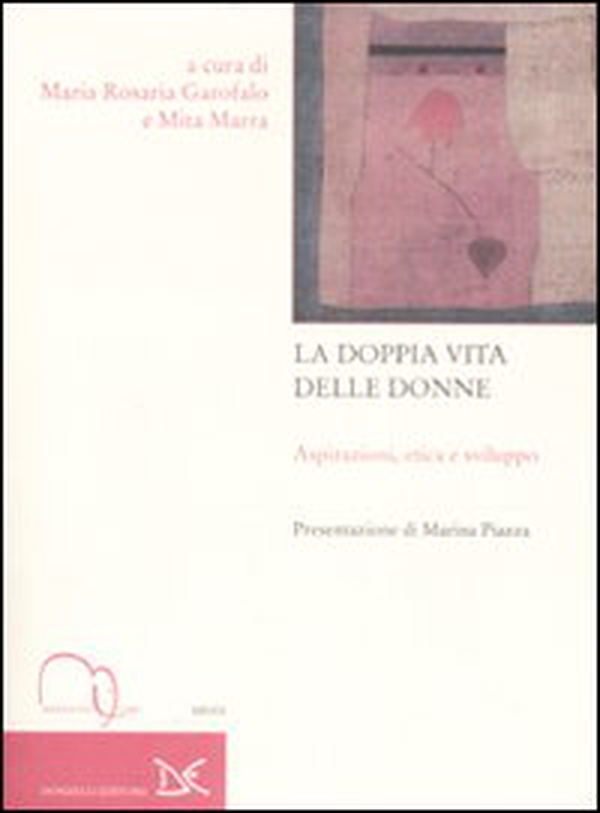 La doppia vita delle donne. Aspirazioni, etica e sviluppo - Librerie.coop La doppia vita delle donne. Aspirazioni, etica e sviluppo - Librerie.coop