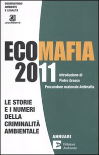 Ecomafia 2011. Le storie e i numeri della criminalità ambientale - Librerie.coop
