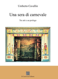 Una sera di carnevale. Tre atti e un prologo - Librerie.coop Una sera di carnevale. Tre atti e un prologo - Librerie.coop