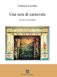 Una sera di carnevale. Tre atti e un prologo - Librerie.coop