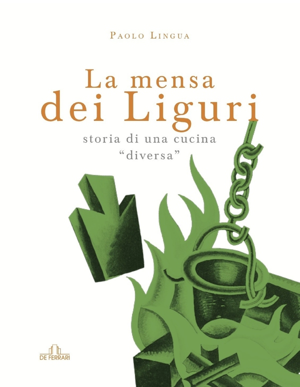 La mensa dei liguri - Storia di una cucina "diversa" - Librerie.coop La mensa dei liguri - Storia di una cucina "diversa" - Librerie.coop