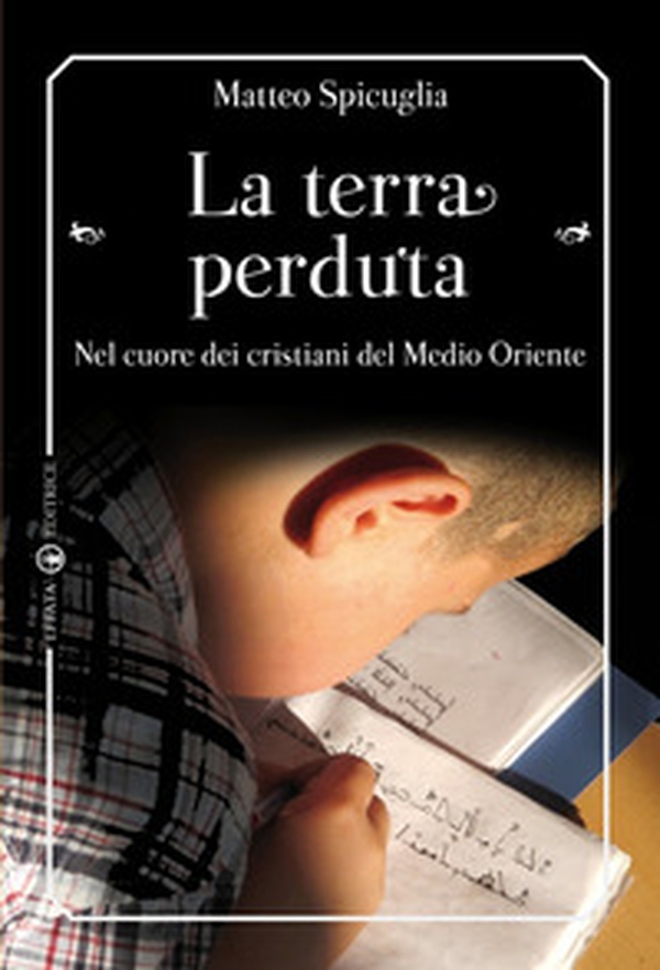 La terra perduta. Nel cuore dei cristiani del Medio Oriente - Librerie.coop La terra perduta. Nel cuore dei cristiani del Medio Oriente - Librerie.coop